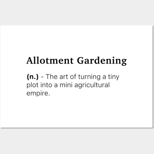 Definition of Allotment Gardening (n.) - The art of turning a tiny plot into a mini agricultural empire. Posters and Art